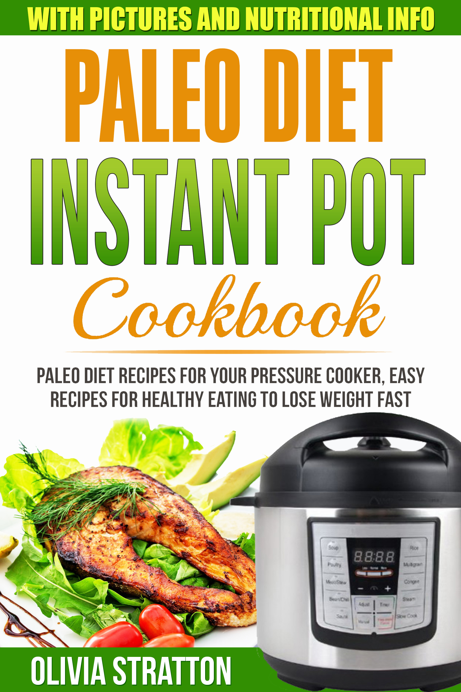 Paleo Instant Pot Cookbook: Paleo Diet Recipes For Your Pressure Cooker