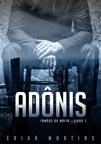 Adônis (Irmãos da Máfia Livro 1)