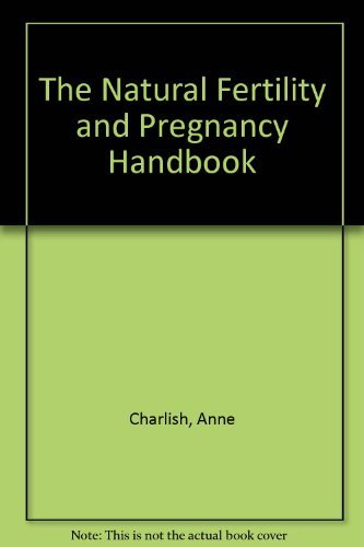 The Natural Fertility and Pregnancy Handbook by Anne Charlish | Goodreads