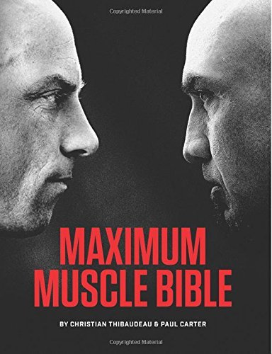 Bibble Mucles Maximum Muscle Bible by Christian Thibaudeau | Goodreads