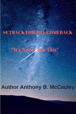 Setback For The Comeback: Its Never Too Late To Become What You Could ...