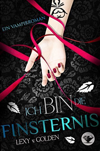 Ich bin die Finsternis: Romantischer Fantasyroman