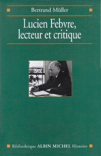 Lucien Febvre, lecteur et critique (Bibliothèque Albin Michel Michel