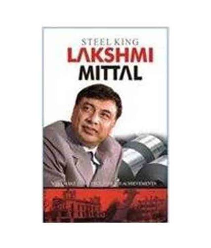 Steel King Lakshmi Mittal by P.M. Tiwari | Goodreads