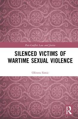 Silenced Victims of Wartime Sexual Violence by Olivera Simić Goodreads
