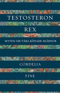 Testosteron rex: Myten om våra könade hjärnor