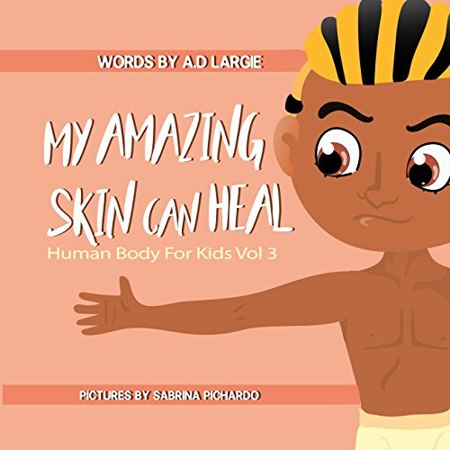My Amazing Skin Can Heal A Book About BooBoos, Bandages and Band Aids