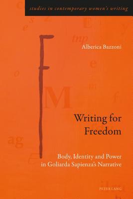 Writing for Freedom: Body, Identity and Power in Goliarda Sapienza's Narrative