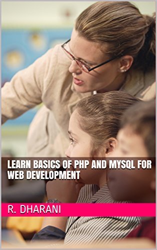 LEARN BASICS OF PHP AND MYSQL FOR WEB DEVELOPMENT by R. Dharani | Goodreads