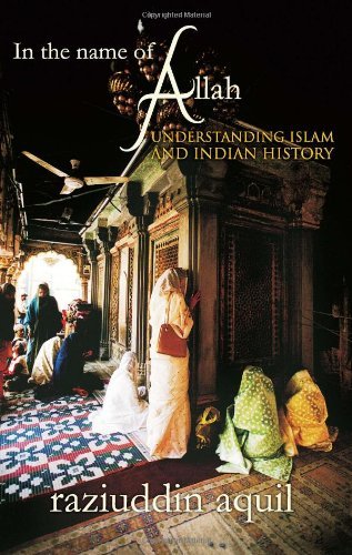 In the Name of Allah: Understanding Islam and Indian History by ...