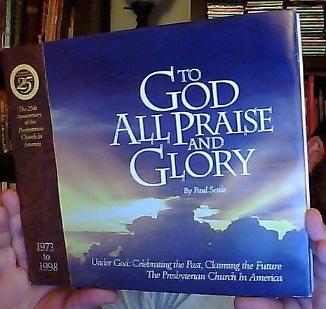 To God All Praise And Glory: Under God: Celebrating The Past, Claiming ...