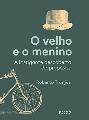 O velho e o menino: A instigante descoberta do propósito