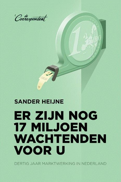 Er zijn nog 17 miljoen wachtenden voor u: Dertig jaar marktwerking in Nederland