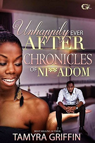 Unhappily Ever After: Chronicles of Ni**adom by Tamyra Griffin | Goodreads