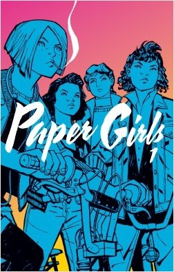 Paper Girls, Vol. 1 (Paper Girls, #1)