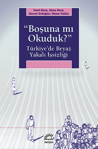 Boşuna mı Okuduk? Türkiye'de Beyaz Yakalı İşsizliği book cover
