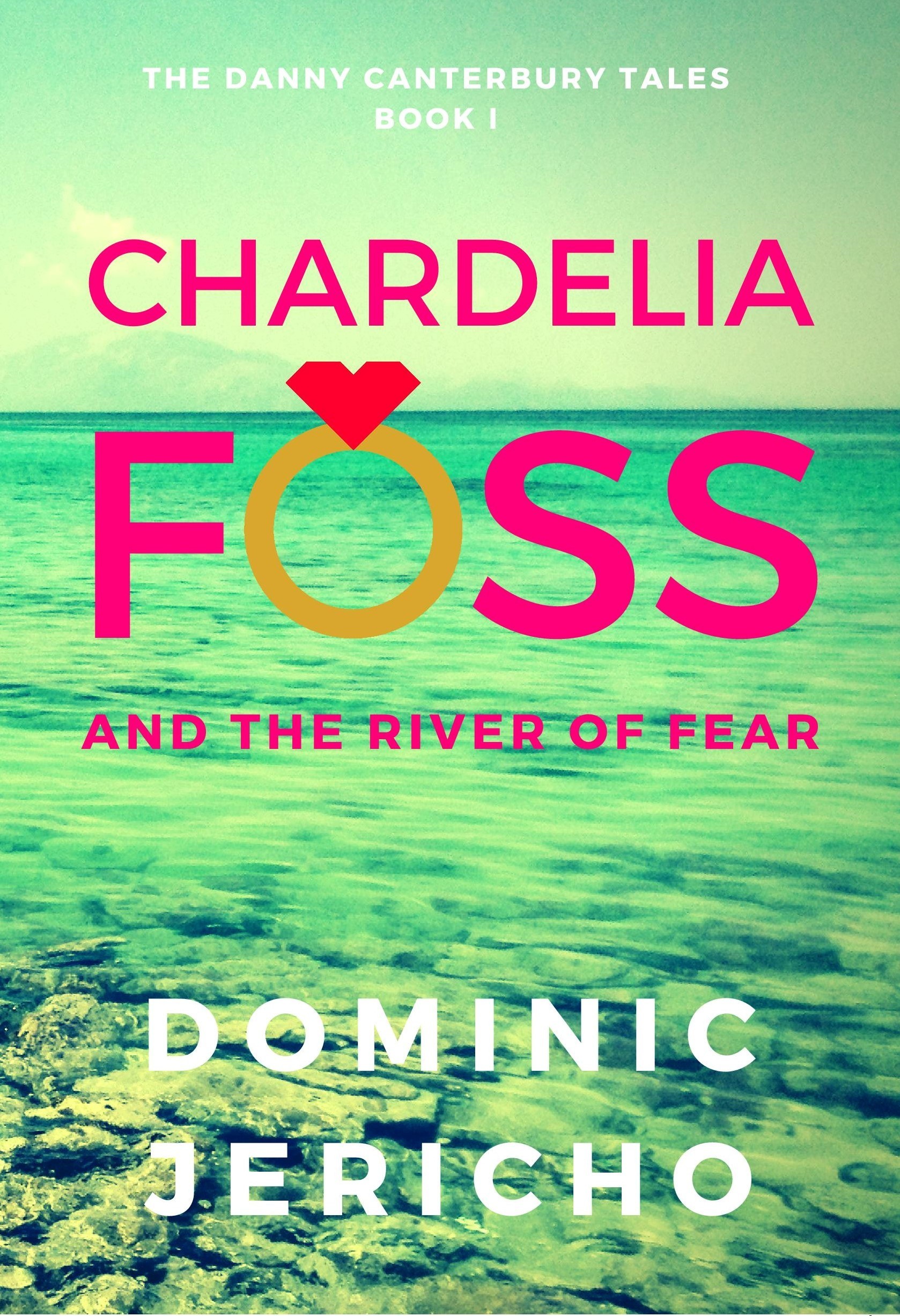 Chardelia Foss and the River of Fear by Dominic Jericho | Goodreads