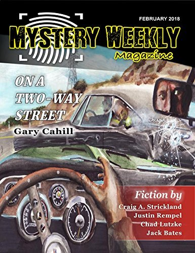 Mystery Weekly Magazine: February 2018 (Mystery Weekly Magazine Issues): Cahill, Gary, Lutzke, Chad, Strickland, Craig A., Bates, Jack, Rempel, Justin, Claudy, Tatiana, Carter, Kerry: 9781977030627