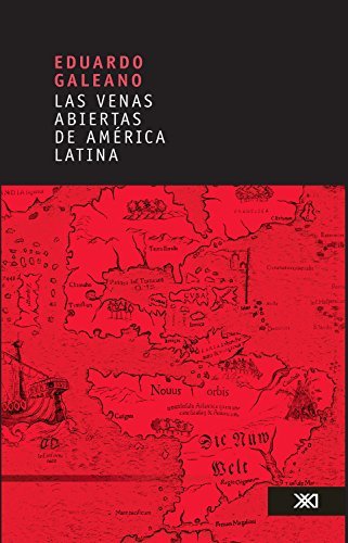 Las venas abiertas de América Latina (Historia) (Spanish Edition)