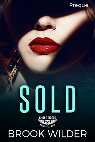 Sold (Ghost Riders MC, #0.5) by Brook Wilder | Goodreads