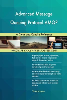 Advanced Message Queuing Protocol AMQP A Clear and Concise Reference