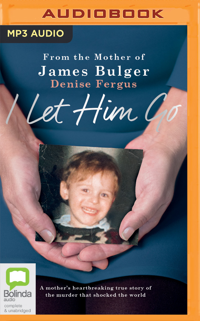 "I Let Him Go" By Denise Fergus - Heartbreaking Book From Mother Of James Bulger