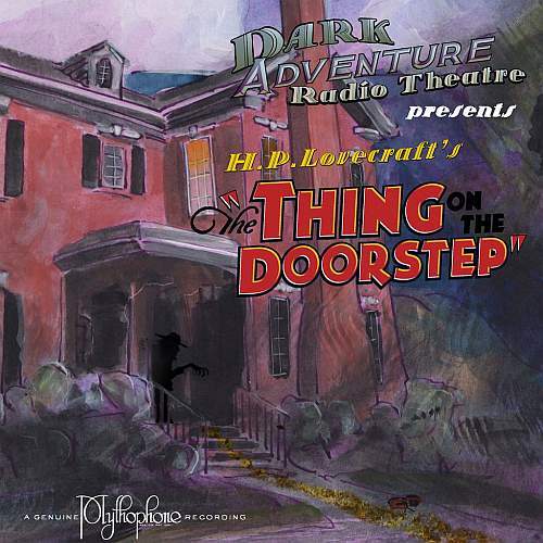 Dark Adventure Radio Theatre: The Thing on the Doorstep