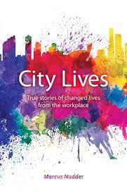 City Lives - Real stories of changed lives from the workplace
