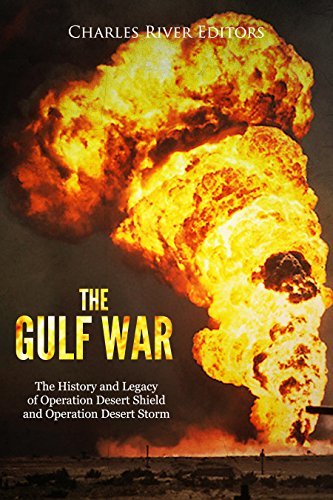 The Gulf War: The History and Legacy of Operation Desert Shield and ...