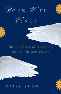 Born with Wings: The Spiritual Journey of a Modern Muslim Woman