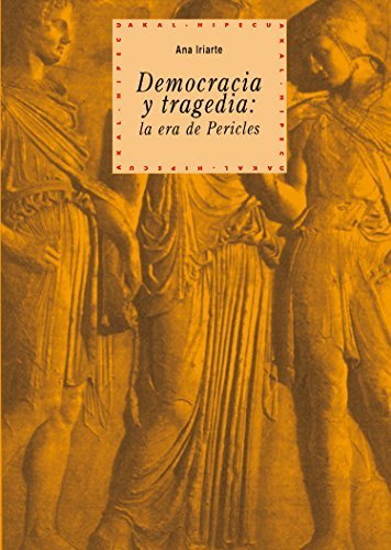 Democracia y tragedia: la era de Pericles by Ana Iriarte Goñi | Goodreads