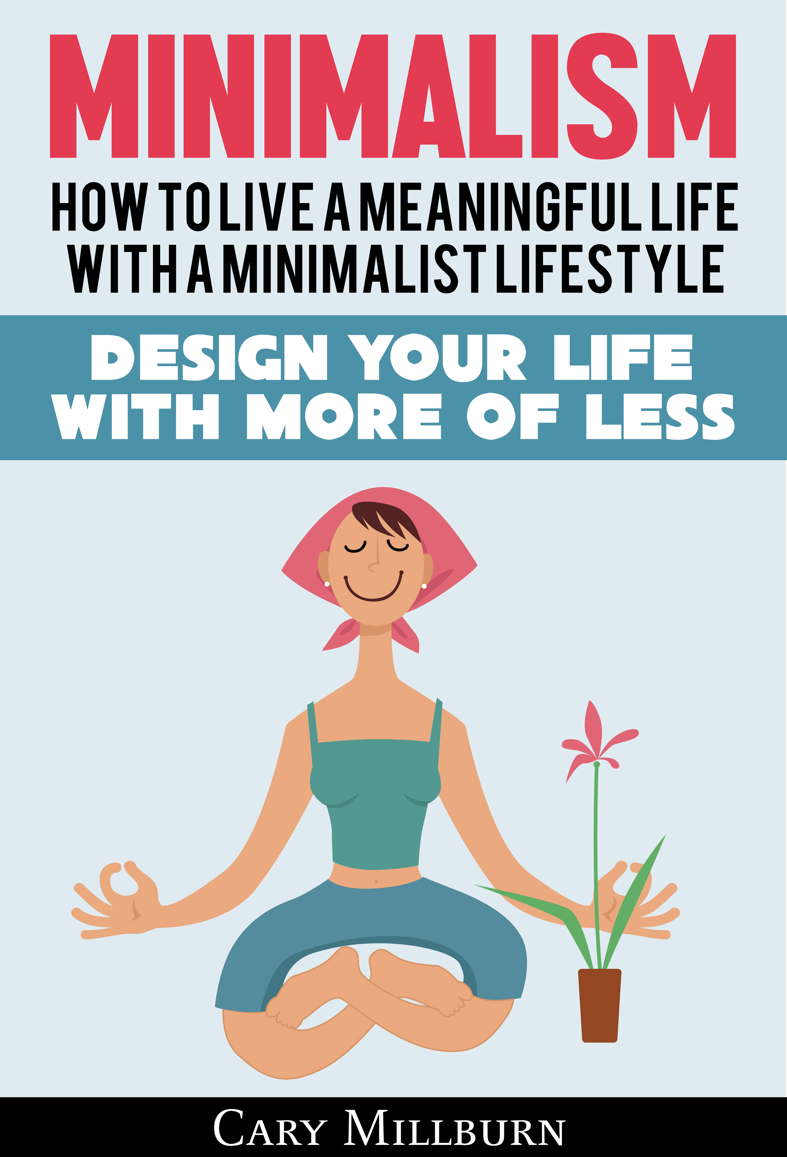 Minimalism: How To Live A Meaningful Life With A Minimalist Lifestyle ...