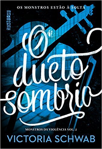 O Dueto Sombrio (Monsters of Verity, #2)