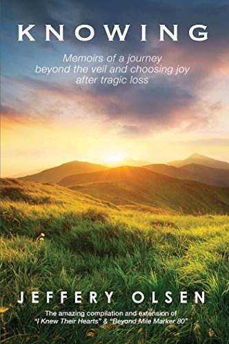 Knowing: Memoirs of a journey beyond the veil and choosing joy after tragic loss.