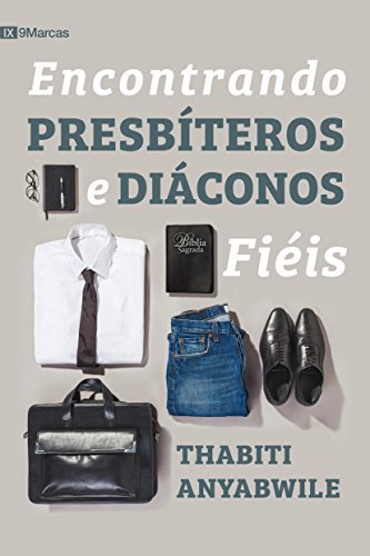 Encontrando presbíteros e diáconos fiéis