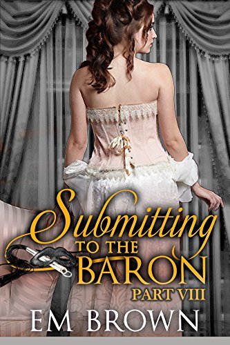 Submitting to the Baron, Part VIII book cover