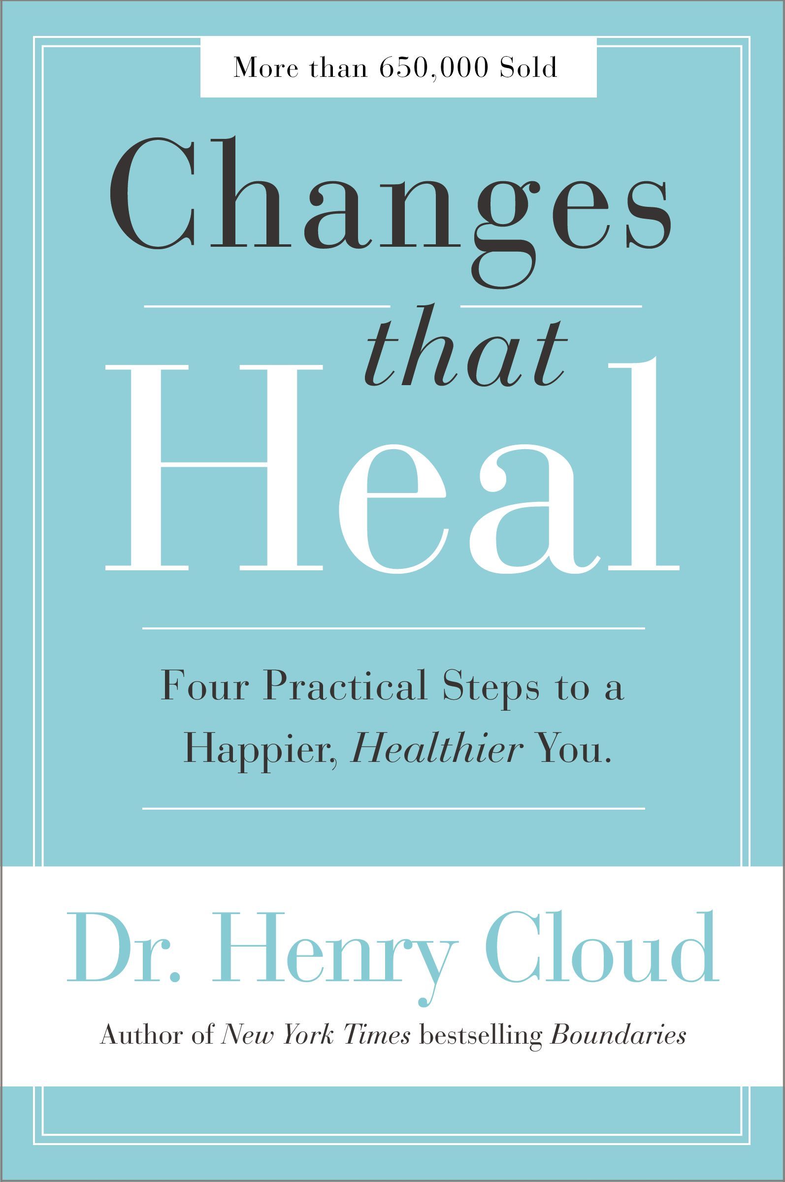 Changes That Heal: Four Practical Steps to a Happier, Healthier You by ...