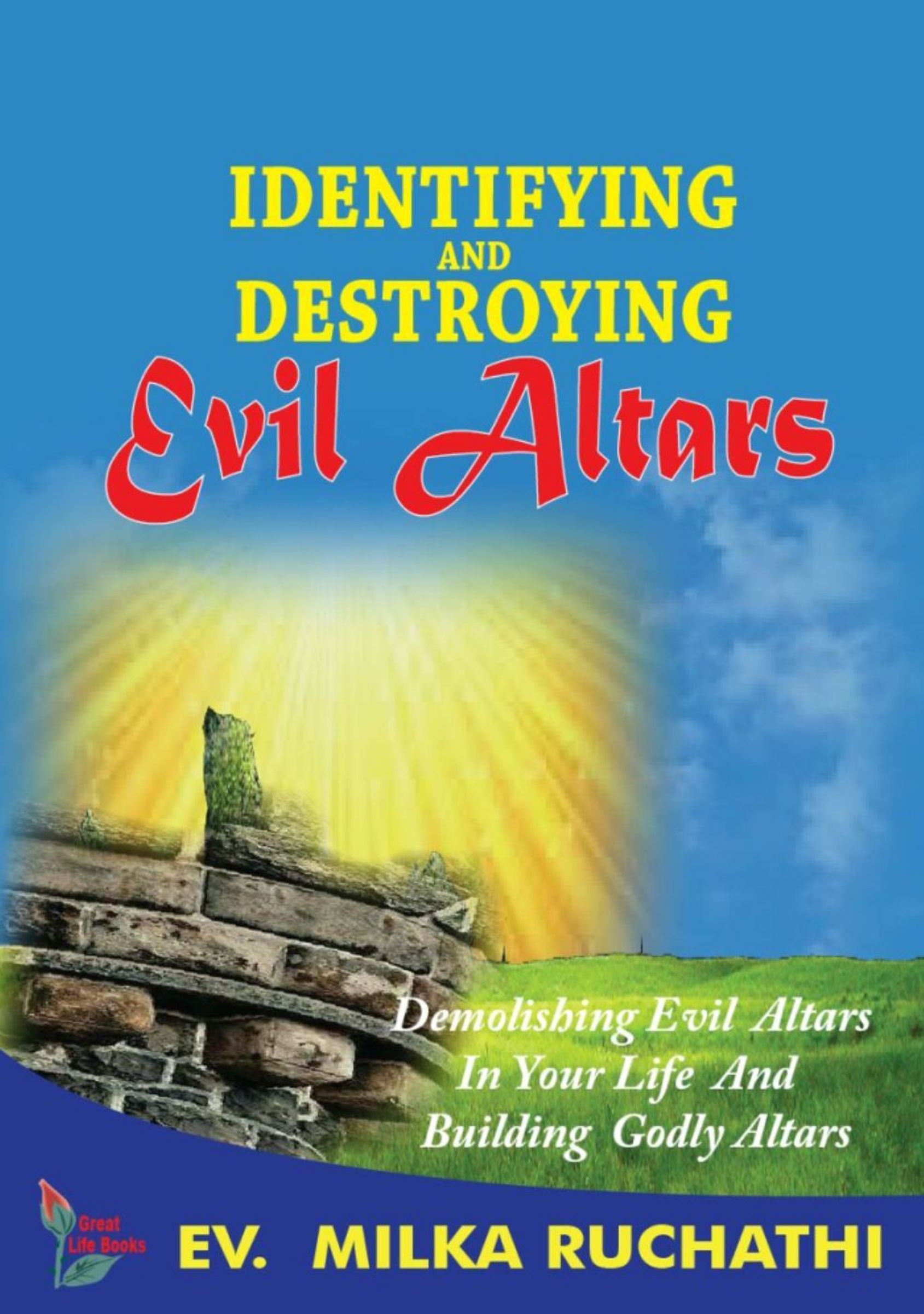 IDENTIFYING AND DESTROYING EVIL ALTARS Demolishing Evil Altars in Your