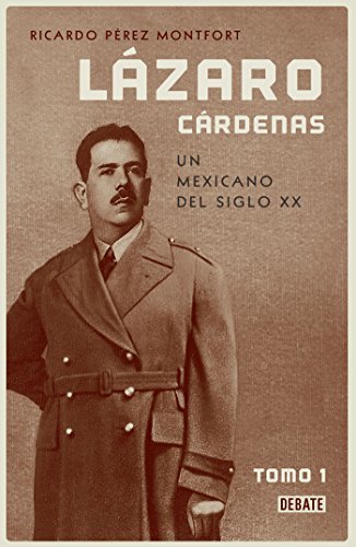 Lázaro Cárdenas. Un mexicano del siglo XX. Tomo 1