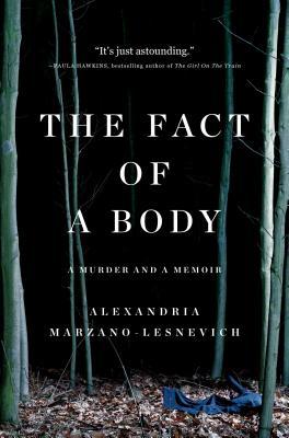 The Fact of a Body: A Murder and a Memoir