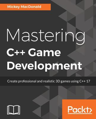 Mastering C++ Game Development: High-end game development with advanced ...