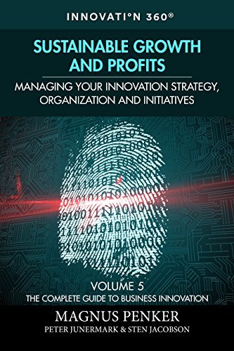 Sustainable Growth and Profits: Managing Your Innovation Strategy, Organization, and Initiatives