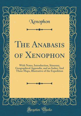The Anabasis of Xenophon: With Notes, Introduction, Itinerary ...
