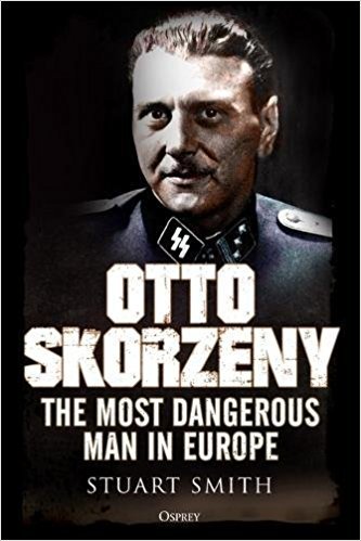 Otto Skorzeny: The Devil’s Disciple