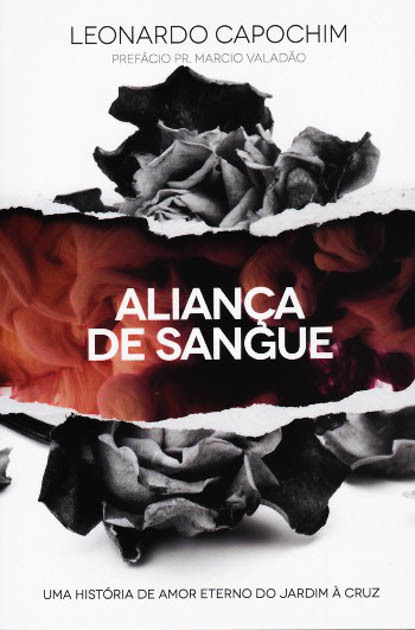 Aliança de Sangue - Uma história de amor eterno do Jardim à Cruz