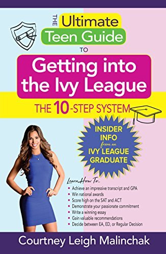 The Ultimate Teen Guide to Getting into the Ivy League: The 10-Step ...