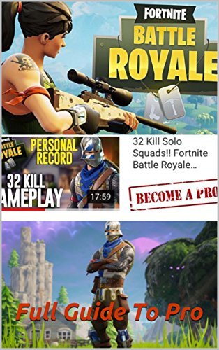 Fortnite Full Pro Guide: 50 Tips To Succeed Every Royale