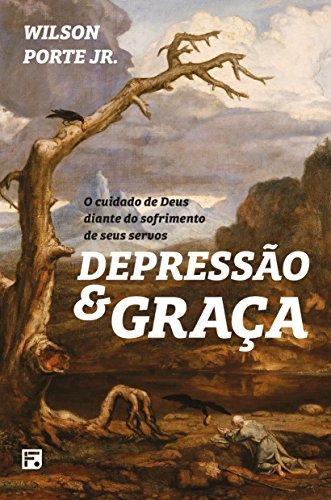 Depressão e Graça: O Cuidado de Deus diante do sofrimento de seus servos