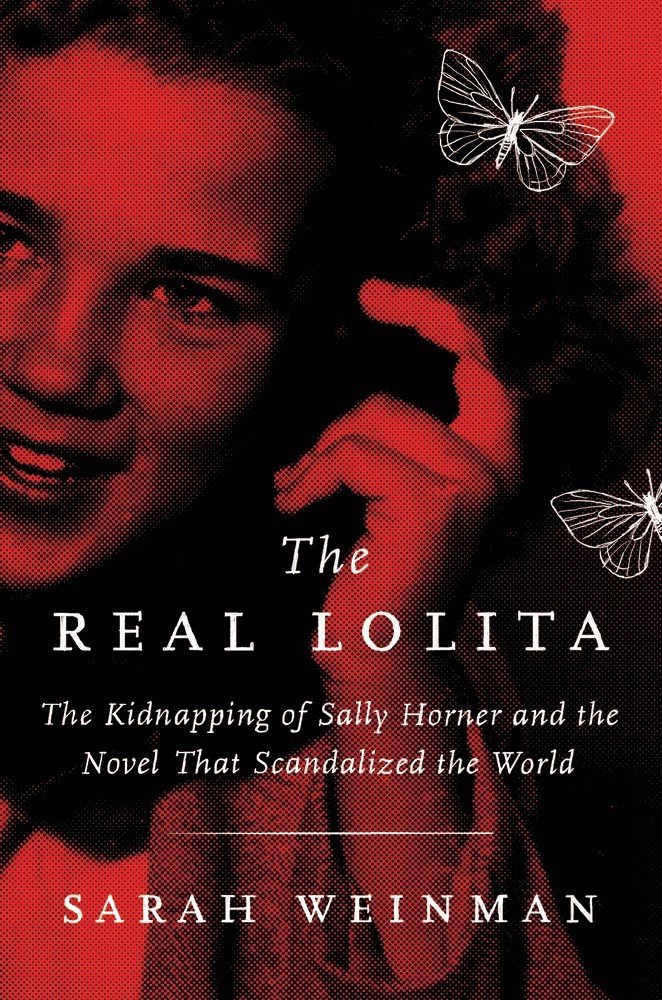 The Real Lolita: The Kidnapping of Sally Horner and the Novel That Scandalized the World