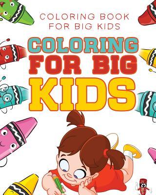 Coloring For Big Kids : Coloring Book for Big Kids by Coloring Bandit ...
